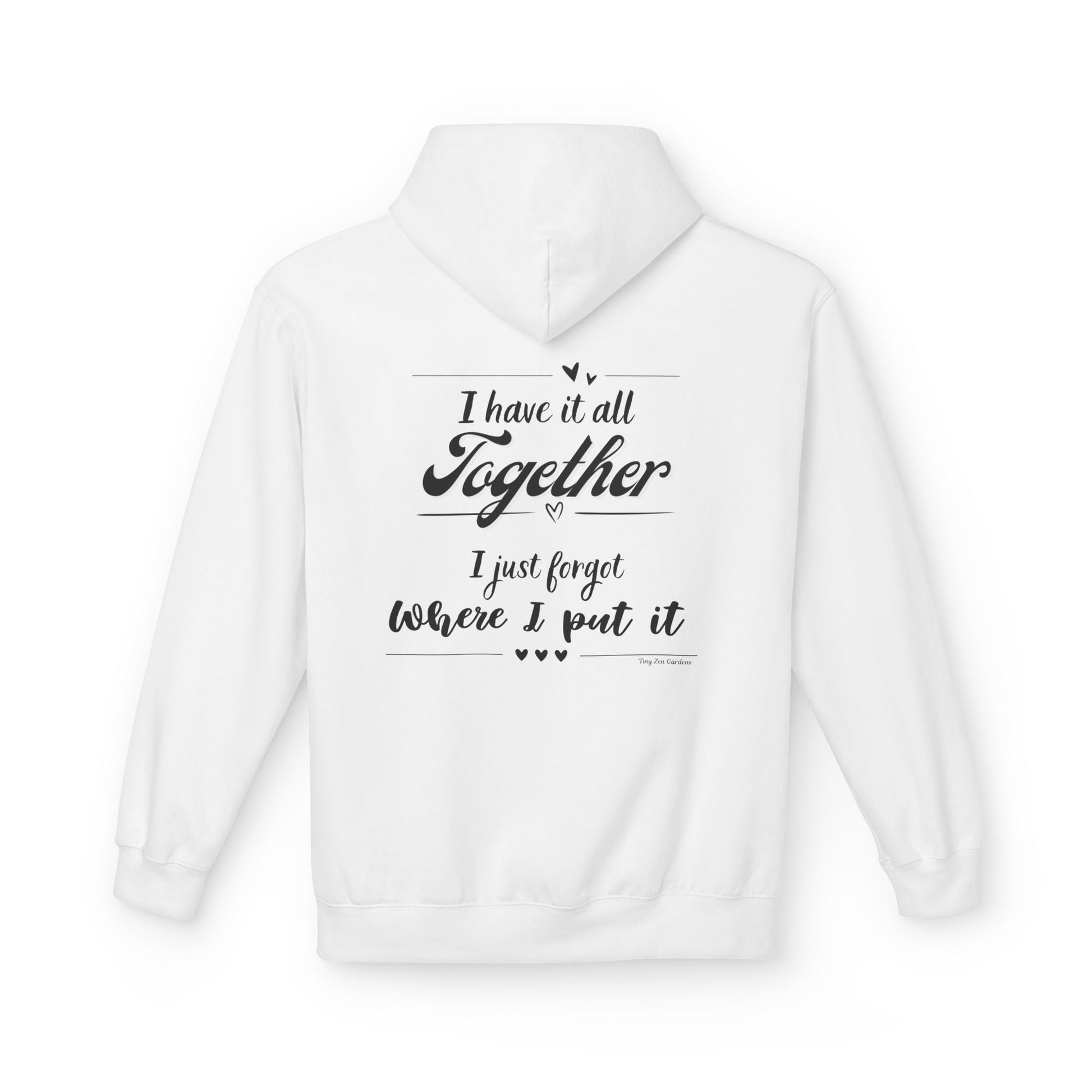 Funny Quote Hoodie - Midweight Softstyle Fleece - Tiny Zen Gardens