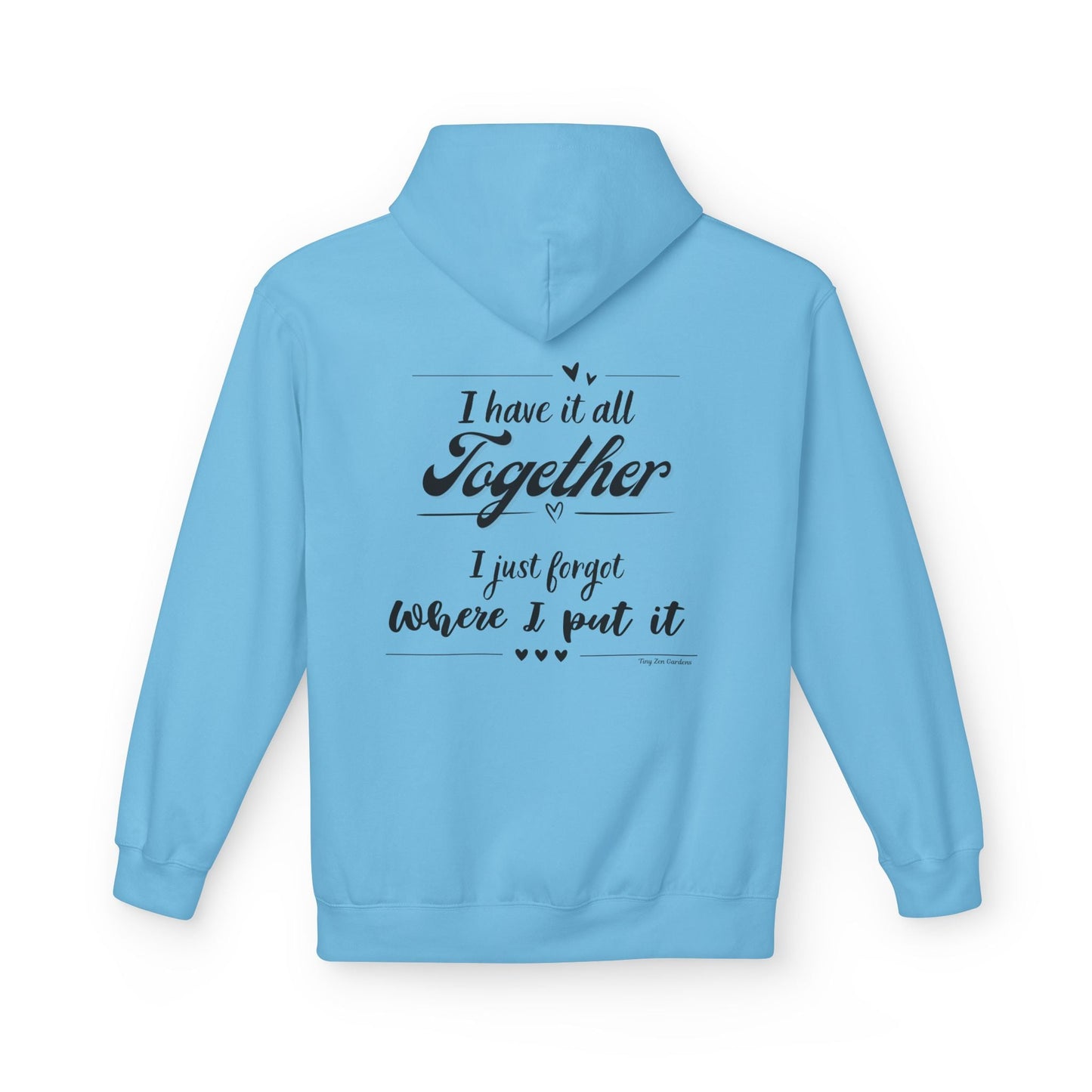 Funny Quote Hoodie - Midweight Softstyle Fleece - Tiny Zen Gardens