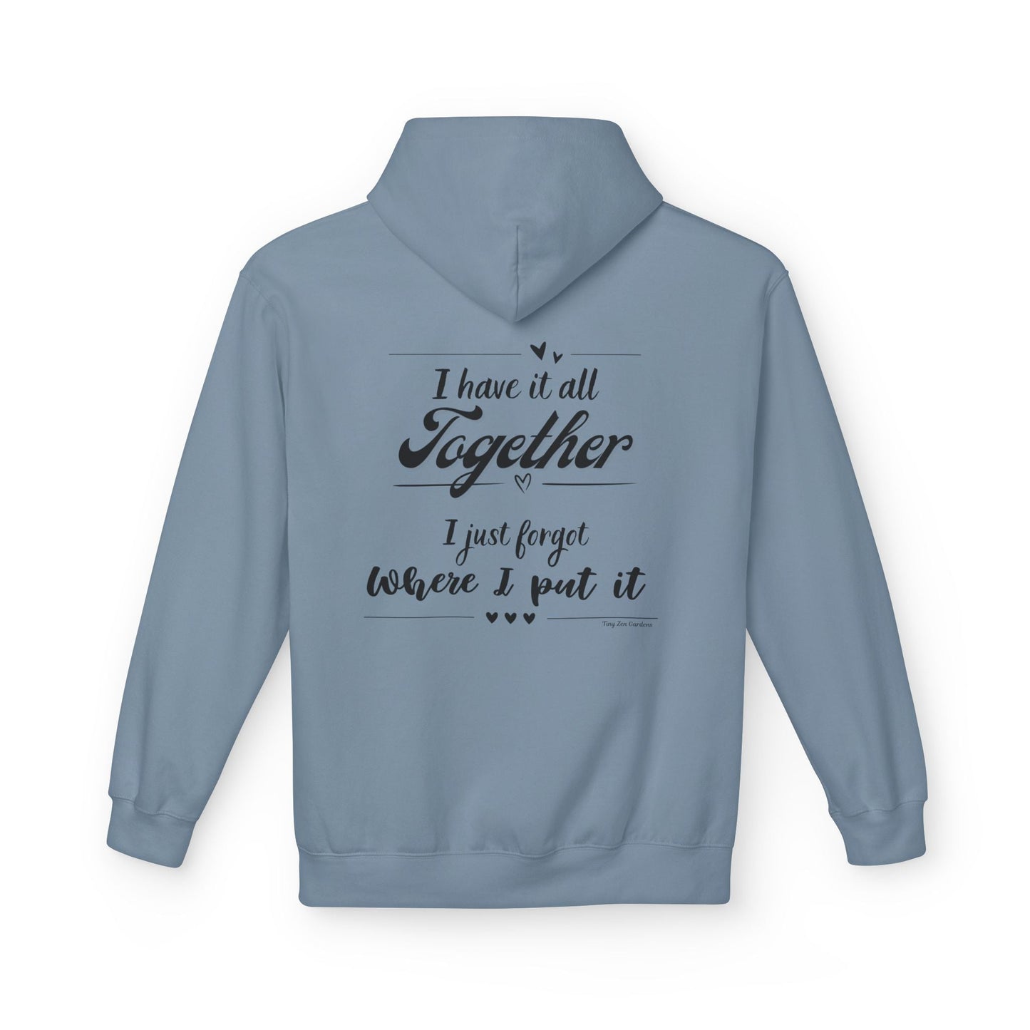 Funny Quote Hoodie - Midweight Softstyle Fleece - Tiny Zen Gardens