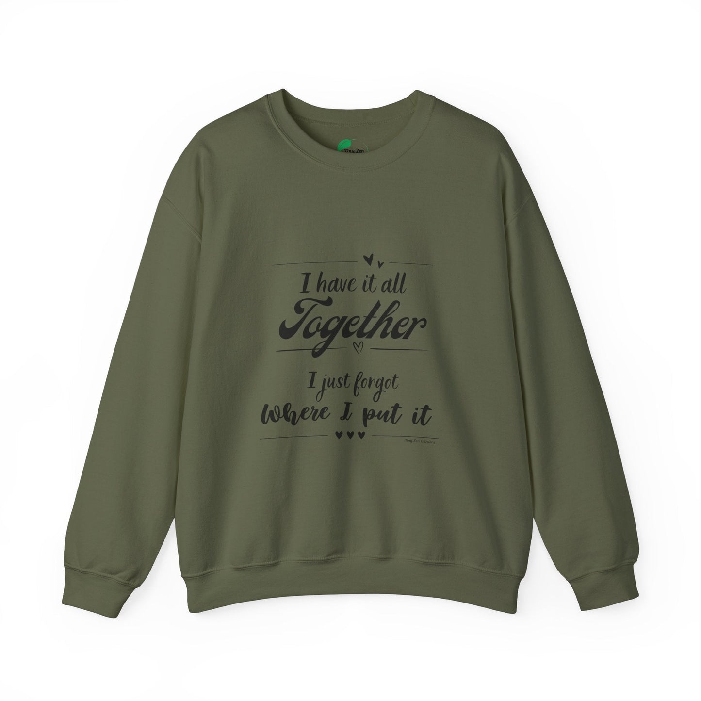 Funny Unisex Crewneck Sweatshirt - "I Have It All Together" - Tiny Zen Gardens