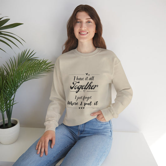 Funny Unisex Crewneck Sweatshirt - "I Have It All Together" - Tiny Zen Gardens