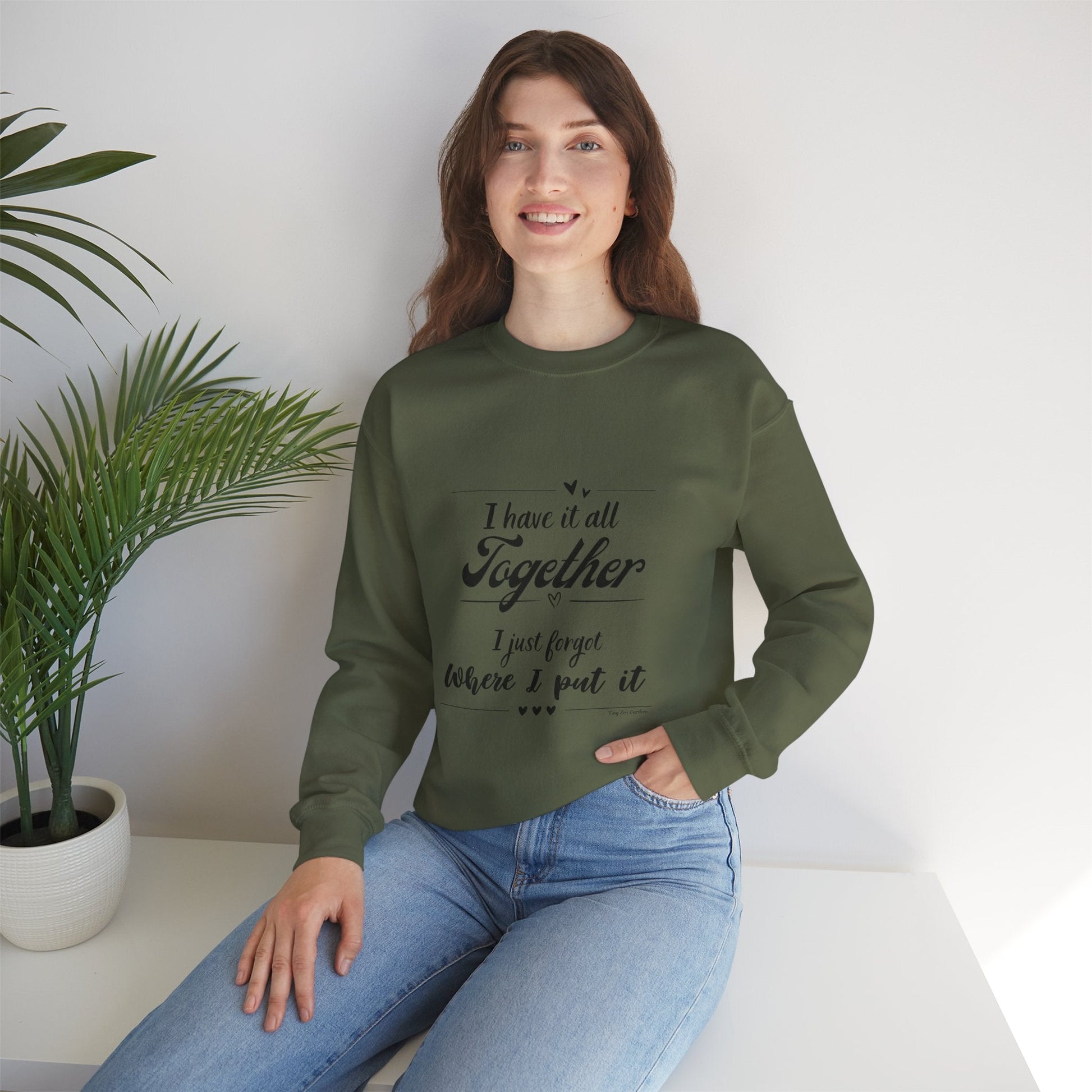 Funny Unisex Crewneck Sweatshirt - "I Have It All Together" - Tiny Zen Gardens