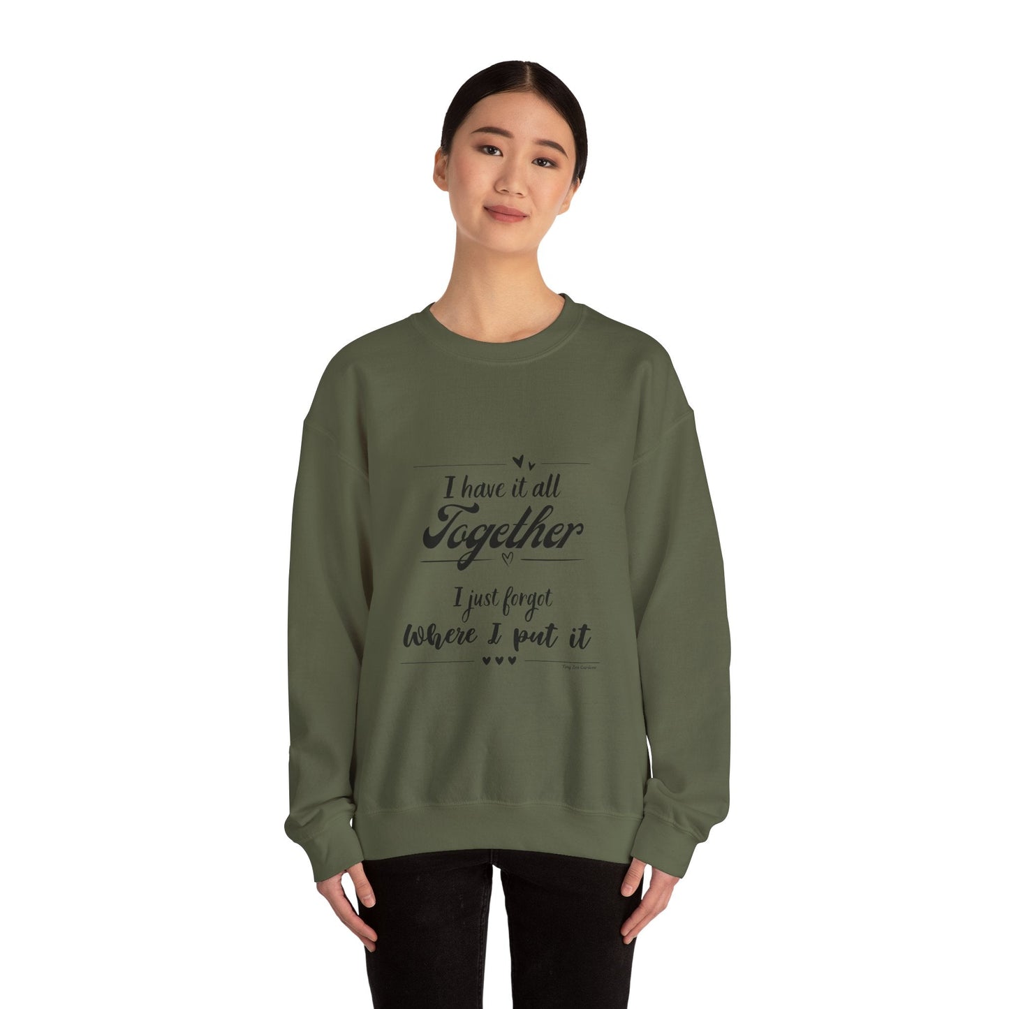 Funny Unisex Crewneck Sweatshirt - "I Have It All Together" - Tiny Zen Gardens