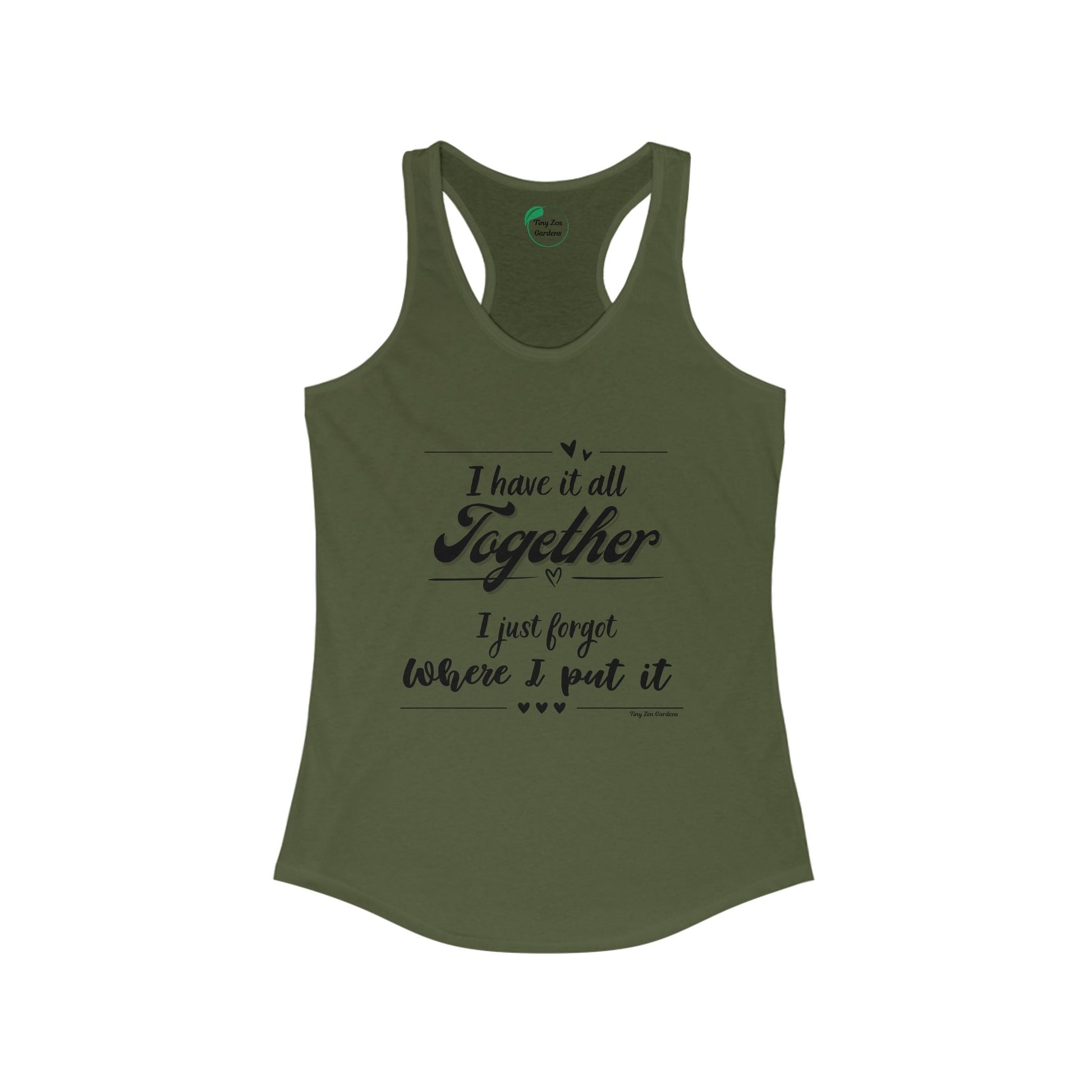 Funny Women's Racerback Tank Top - 'I Have It All Together, I Just Forgot Where I Put It' - Tiny Zen Gardens