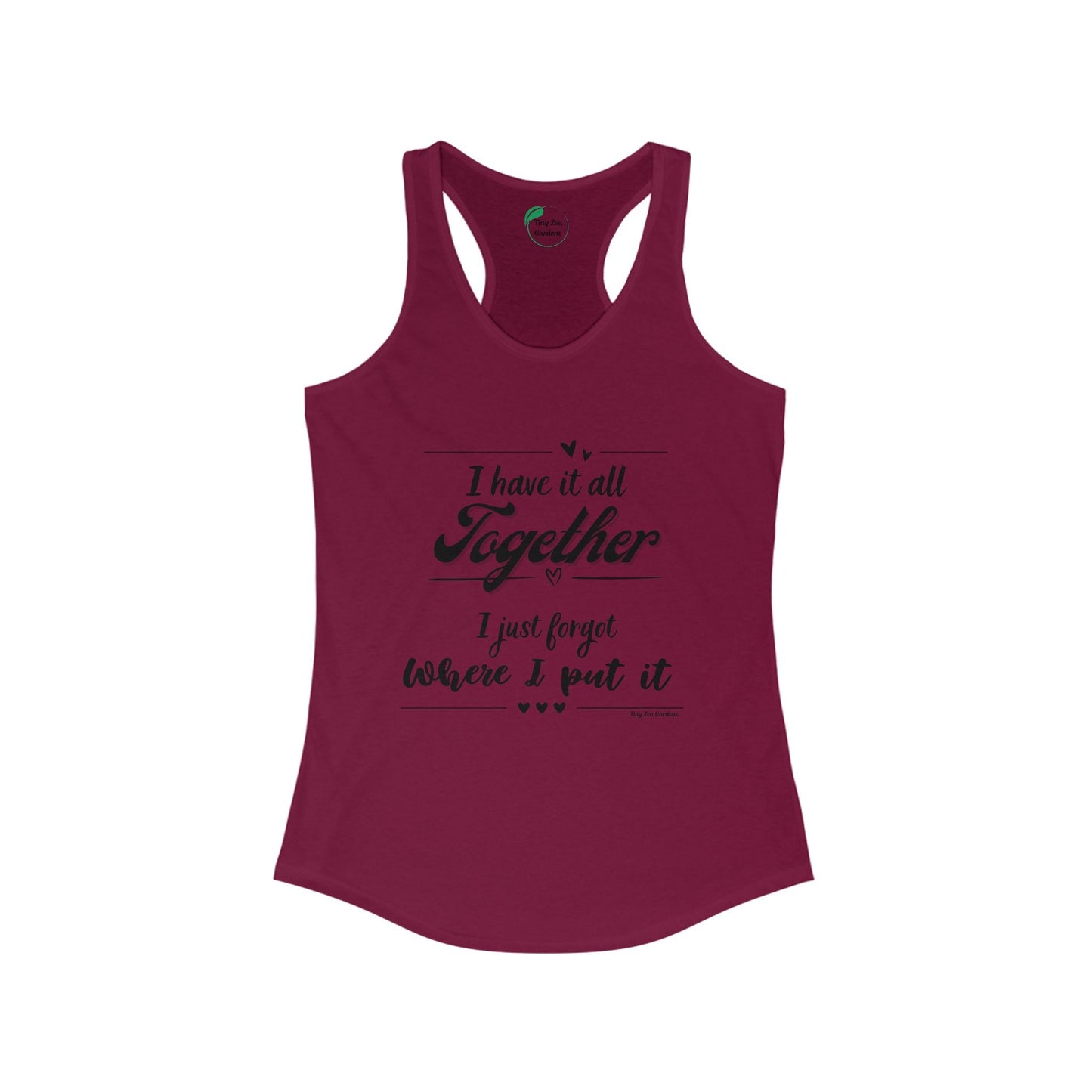 Funny Women's Racerback Tank Top - 'I Have It All Together, I Just Forgot Where I Put It' - Tiny Zen Gardens