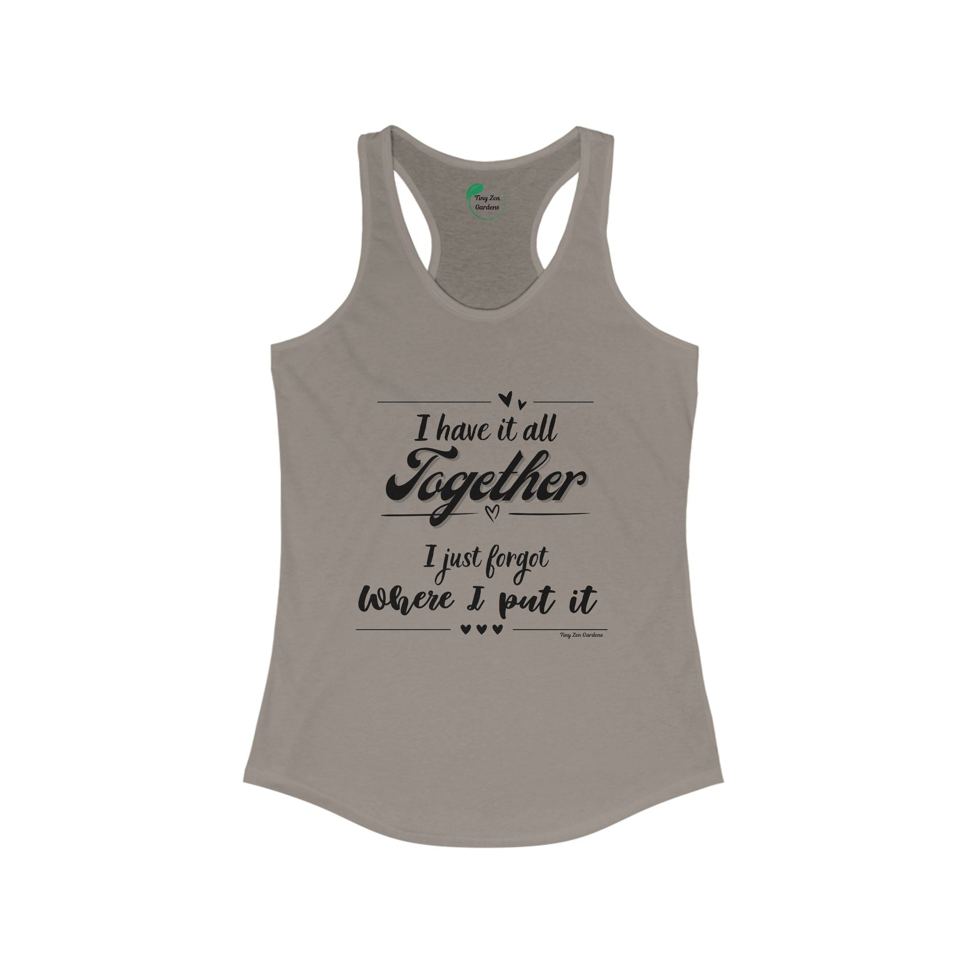 Funny Women's Racerback Tank Top - 'I Have It All Together, I Just Forgot Where I Put It' - Tiny Zen Gardens