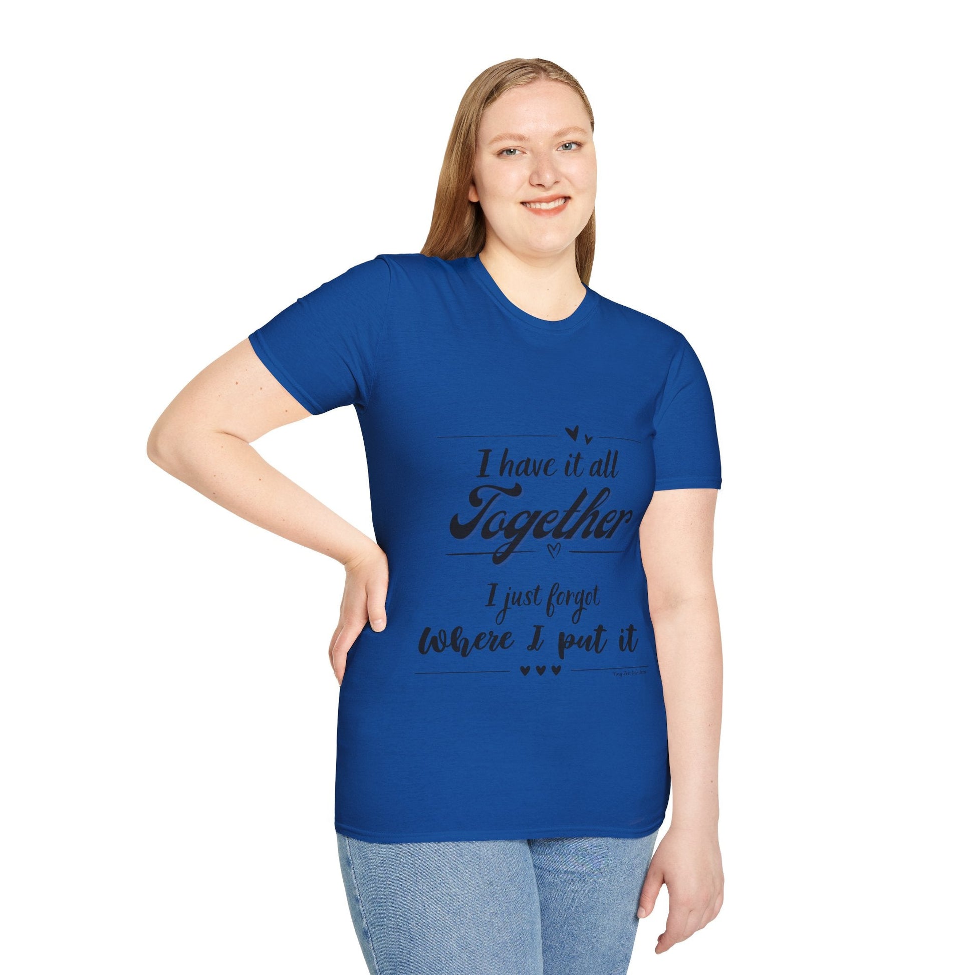 I Have It All Together Unisex Softstyle T-Shirt - Funny Casual Wear - Tiny Zen Gardens