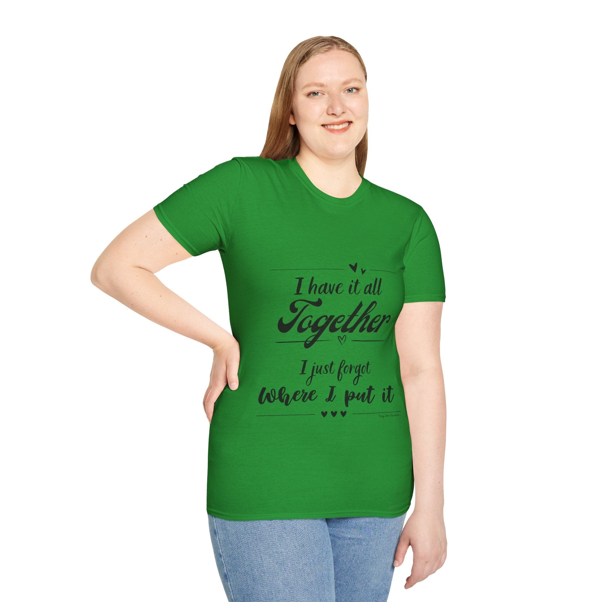 I Have It All Together Unisex Softstyle T-Shirt - Funny Casual Wear - Tiny Zen Gardens