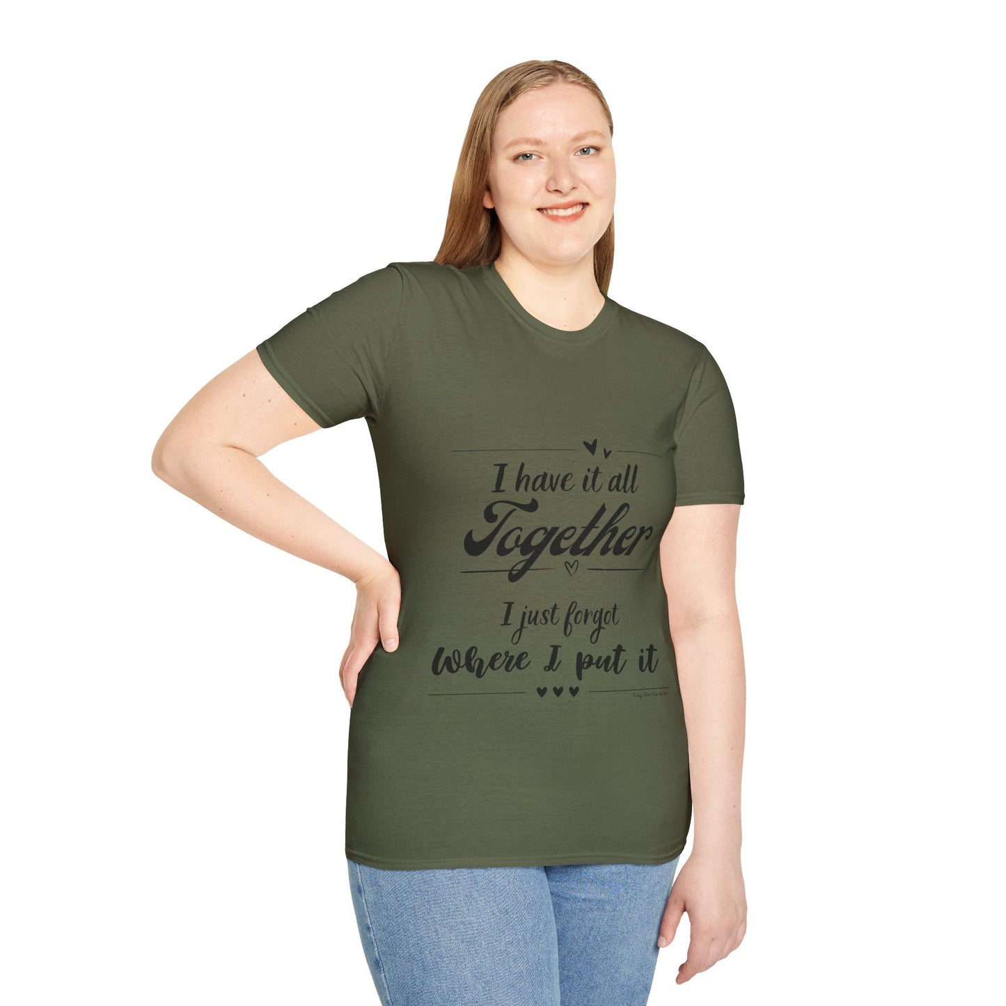 I Have It All Together Unisex Softstyle T-Shirt - Funny Casual Wear - Tiny Zen Gardens