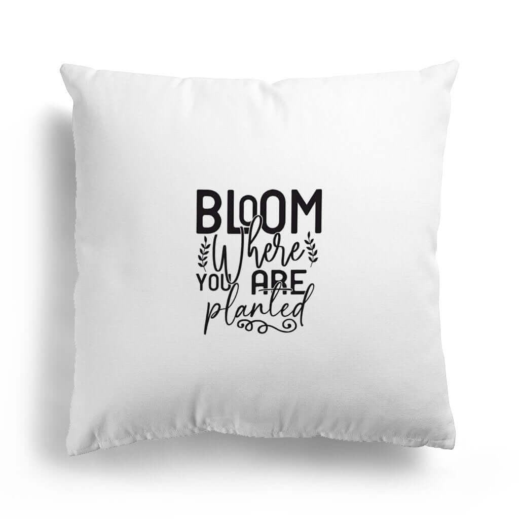 Bloom Where You Are Planted Pillow Cover Tiny Zen Gardens - Tiny Zen Gardens