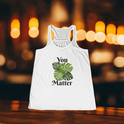 Flowy Racerback Tank | You Matter - Tiny Zen Gardens