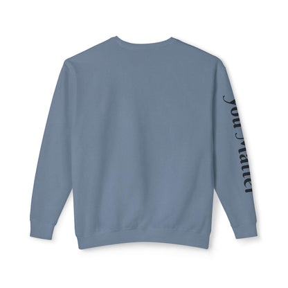 Lightweight Crewneck Sweatshirt | You Matter - Tiny Zen Gardens