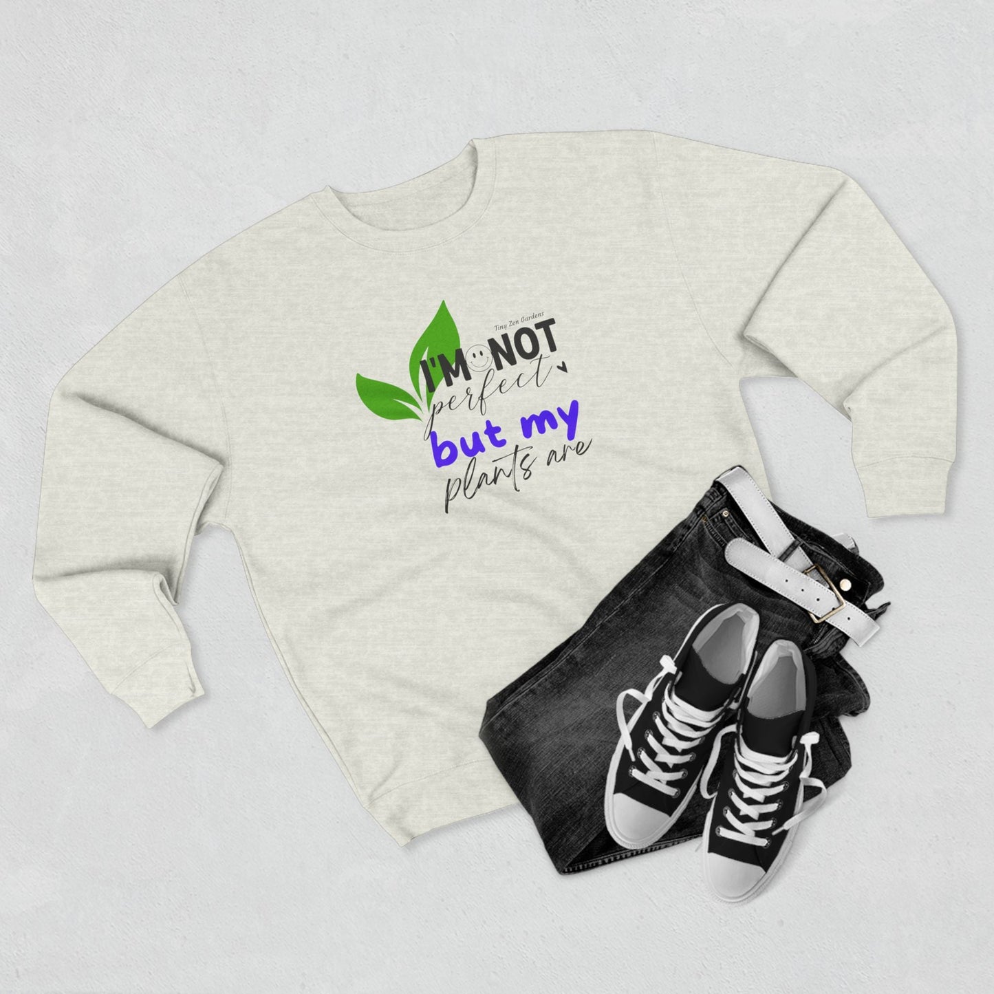 Plant Lover Unisex Sweatshirt - 'I'm Not Perfect But My Plants Are' Quote - Tiny Zen Gardens