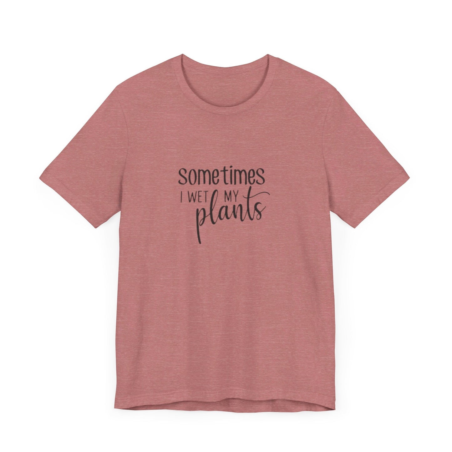 Short Sleeve Tee | Sometimes I Wet My Plants - Tiny Zen Gardens