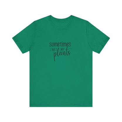 Short Sleeve Tee | Sometimes I Wet My Plants - Tiny Zen Gardens