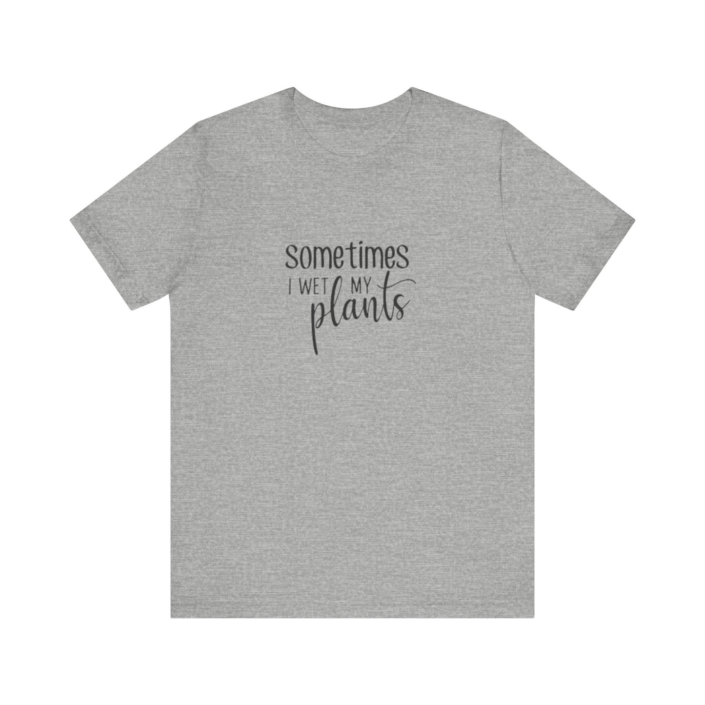 Short Sleeve Tee | Sometimes I Wet My Plants - Tiny Zen Gardens