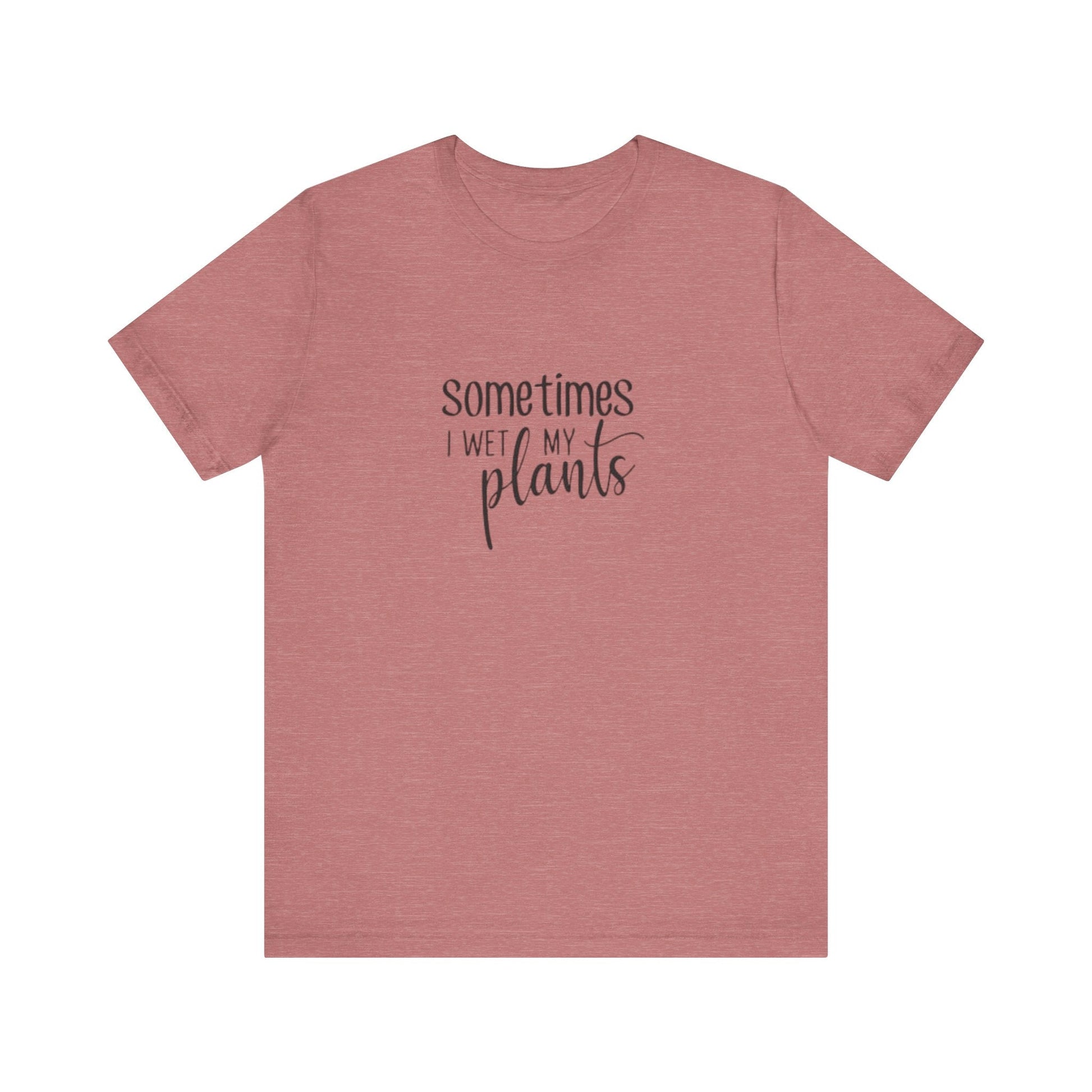 Short Sleeve Tee | Sometimes I Wet My Plants - Tiny Zen Gardens