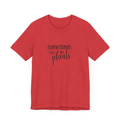 Short Sleeve Tee | Sometimes I Wet My Plants - Tiny Zen Gardens