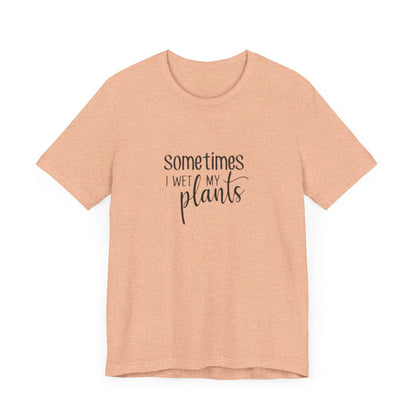 Short Sleeve Tee | Sometimes I Wet My Plants - Tiny Zen Gardens