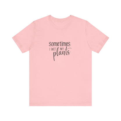 Short Sleeve Tee | Sometimes I Wet My Plants - Tiny Zen Gardens