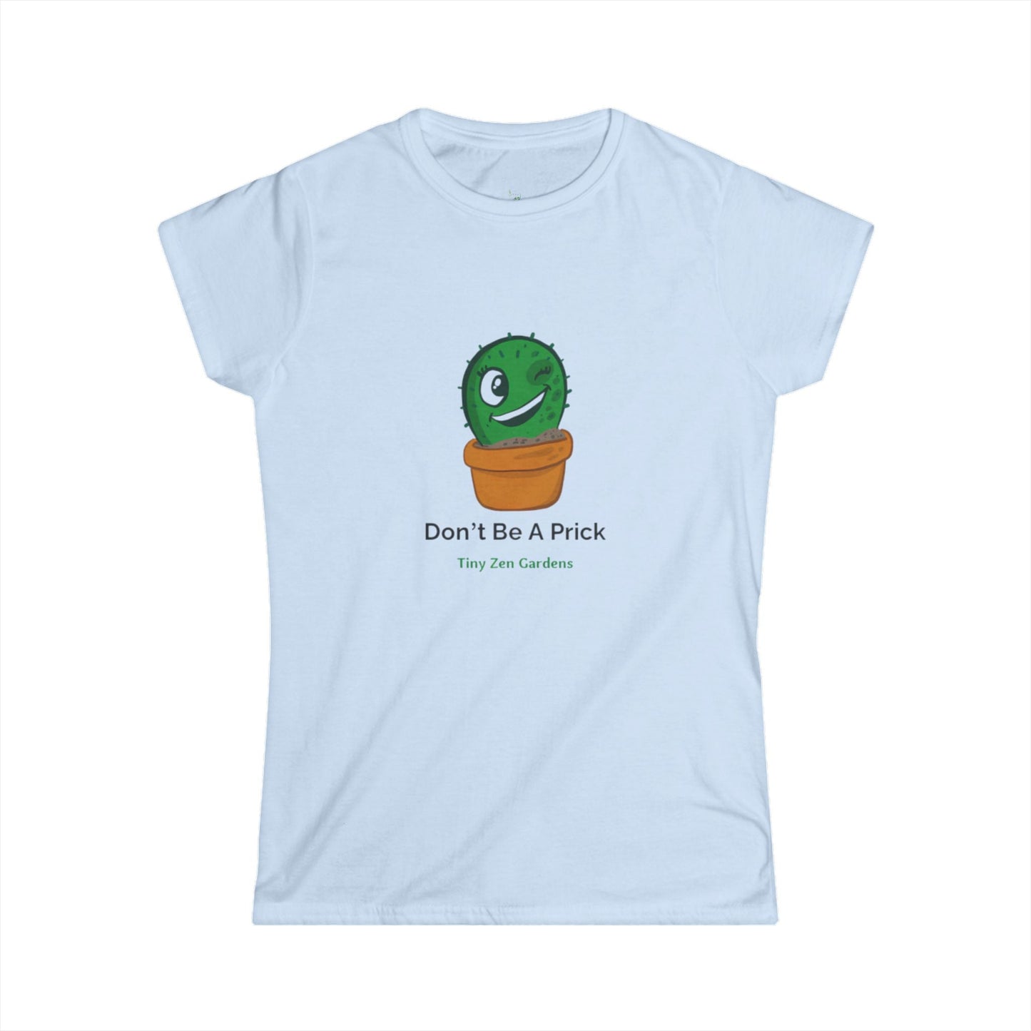 Women's Softstyle Tee | Don’t Be A Prick | Tiny Zen Gardens - Tiny Zen Gardens