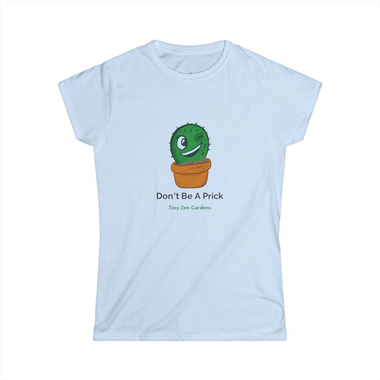 Women's Softstyle Tee | Don’t Be A Prick | Tiny Zen Gardens - Tiny Zen Gardens