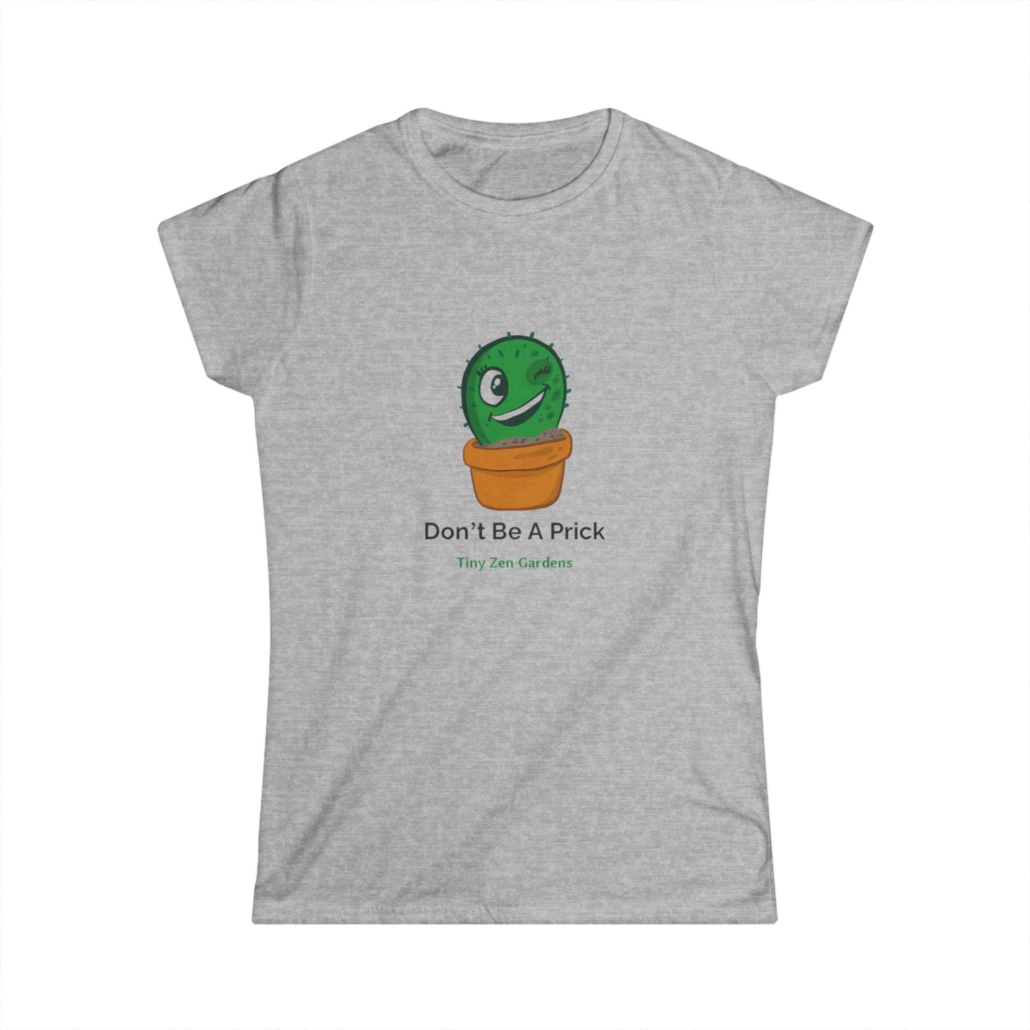 Women's Softstyle Tee | Don’t Be A Prick | Tiny Zen Gardens - Tiny Zen Gardens