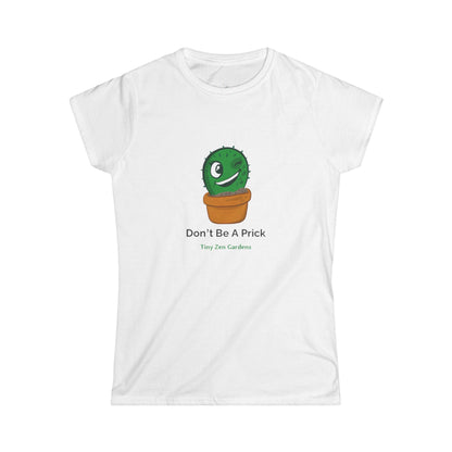 Women's Softstyle Tee | Don’t Be A Prick | Tiny Zen Gardens - Tiny Zen Gardens